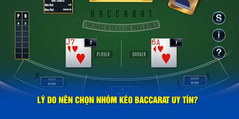 Lý do nên lựa chọn và tham gia nhóm kéo baccarat uy tín?